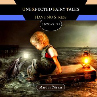 Unexpected fairy tales : have no stress : 3 books in 1 