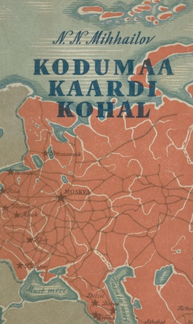 Kodumaa kaardi kohal : [NSV Liidu majandusgeograafiline ülevaade]