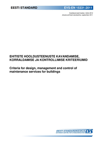 EVS-EN 15331:2011 Ehitiste hooldusteenuste kavandamise, korraldamise ja kontrollimise kriteeriumid = Criteria for design, management and control of maintenance services for buildings