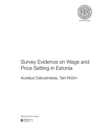 Survey evidence on wage and price setting in Estonia ; 6 (Eesti Panga toimetised / Working Papers of Eesti Pank ; 2011)