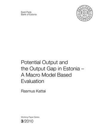 Potential output and the output gap in Estonia - a macro model based evaluation : (Working papers of Eesti Pank ; 2010, 3)