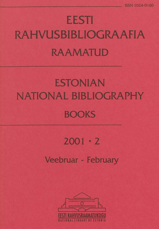 Eesti Rahvusbibliograafia. Raamatud = Estonian National Bibliography. Raamatud ; 2 2001-02