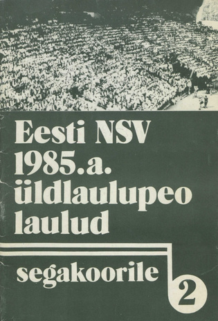 Eesti NSV 1985. a. üldlaulupeo laulud segakoorile. II