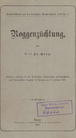 Roggenzüchtung : Vortrag, gehalten in der kaiserlichen livländischen Gemeinnützigen und Ökonomischen Sozietät, in Dorpat, am 11. Jan. 1888