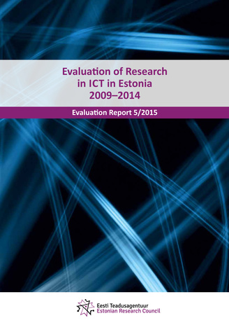 Evaluation of research in ICT in Estonia 2009-2014 ; (Evaluation report / Eesti Teadusagentuur ; 5/2015)