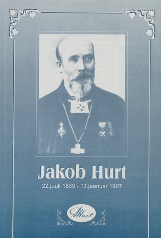 Jakob Hurt : 22. juuli 1839 - 13. jaanuar 1907