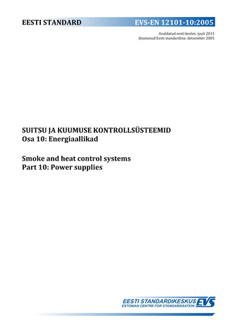 EVS-EN 12101-10:2005 Suitsu ja kuumuse kontrollsüsteemid. Osa 10, Energiaallikad = Smoke and heat control systems. Part 10, Power supplies 