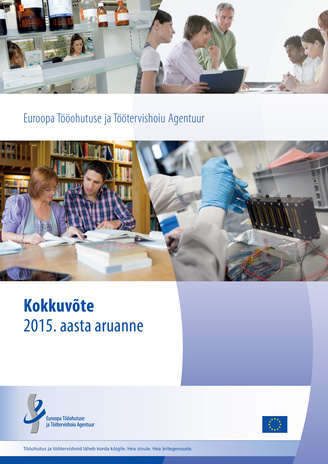 Euroopa Tööohutuse ja Töötervishoiu Agentuur : 2015. aasta aruanne : kokkuvõte