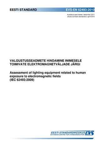 EVS-EN 62493:2010 Valgustusseadmete hindamine inimesele toimivate elektromagnetväljade järgi = Assessment of lighting equipment related to human exposure to electromagnetic fields (IEC 62493:2009) 