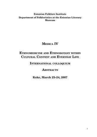 Medica IV "Ethnomedicine and Ethnobotany within Cultural Context and Everyday Life" : international colloquium : abstracts : Koke, March 23-24, 2007