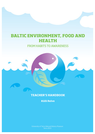 Baltic environment, food and health: from habits to awareness : teacher’s  handbook
