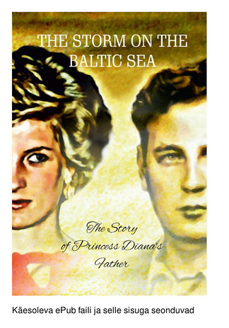 The storm on the Baltic Sea : the story of Princess Diana's father 