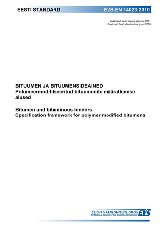 EVS-EN 14023:2010 Bituumen ja bituumensideained : polümeermodifitseeritud bituumenite määratlemise alused = Bitumen and bituminous binders : specification framework for polymer modified bitumens