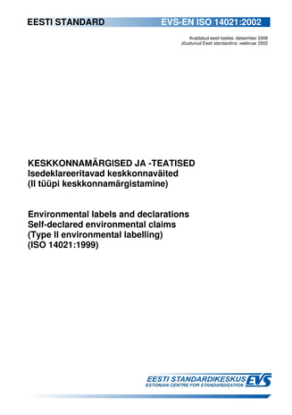 EVS-EN ISO 14021:2002 Keskkonnamärgised ja -teatised : isedeklareeritavad keskkonnaväited (II tüüpi keskkonnamärgistamine) = Environmental labels and declarations :  self-declared environmental claims (Type II environmental labelling) (ISO 14021:1999) 
