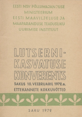 Lutsernikasvatuse konverents : Sakus 10. veebruaril 1972. a. : ettekannete lühikokkuvõtted 