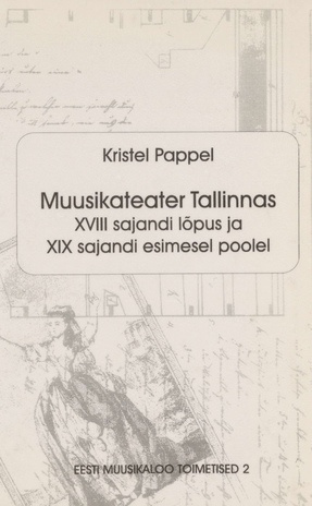 Muusikateater Tallinnas XVIII sajandi lõpus ja XIX sajandi esimesel poolel : Mozartist Wagnerini