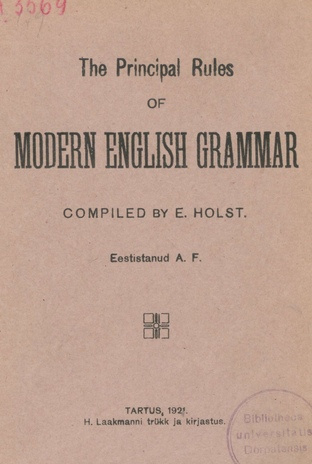 The principal rules of modern English grammar = Ingliskeele grammatika peareeglid