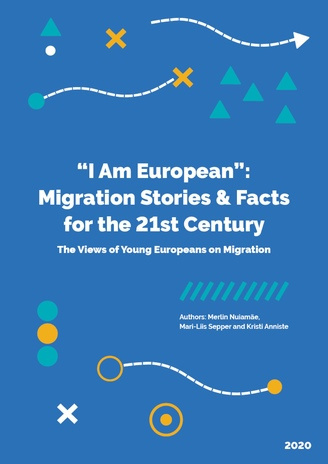 "I Am European": migration stories & facts for the 21st century : the views of young Europeans on migration 