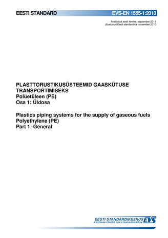 EVS-EN 1555-1:2010 Plasttorustikusüsteemid gaaskütuse transportimiseks : polüetüleen (PE). Osa 1, Üldosa = Plastics piping systems for the supply of gaseous fuels : polyethylene (PE). Part 1, General