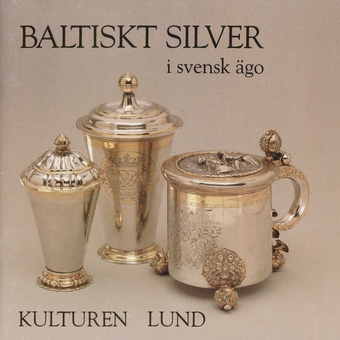 Baltiskt silver i svensk ägo : katalog 