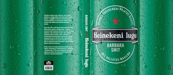 Heinekeni lugu : ülimalt värskendav pajatus õllest, mis vallutas maailma 