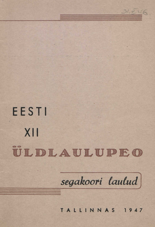 Eesti XII üldlaulupeo segakoori laulud : Tallinnas 1947