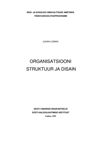 Organisatsiooni struktuur ja disain (Riigi ja kohaliku omavalitsuse ametnike pädevuskoolituse õppematerjal)