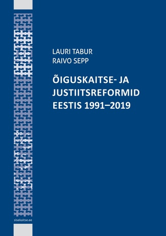 Õiguskaitse- ja justiitsreformid Eestis 1991-2019