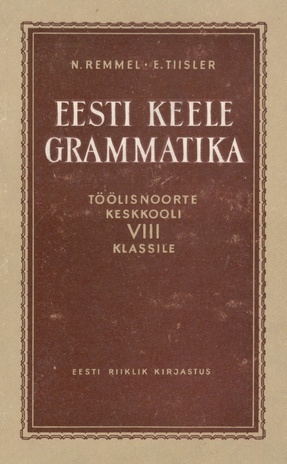 Eesti keele grammatika töölisnoorte keskkooli VIII klassile