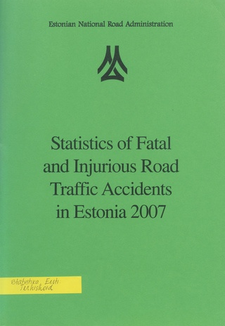 Statistics of fatal and injurious road traffic accidents in Estonia 2007 ; 2008