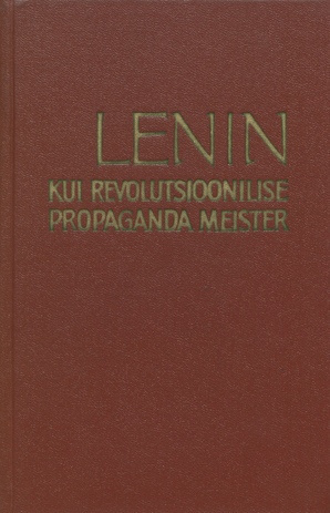 Lenin kui revolutsioonilise propaganda meister 