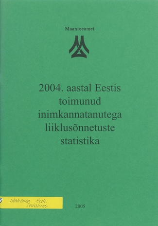 2004. aastal Eestis toimunud inimkannatanutega liiklusõnnetuste statistika ; 2005