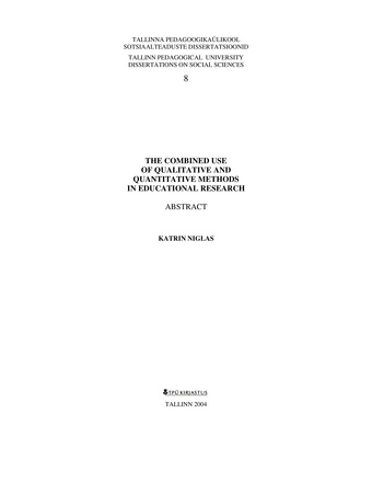 The combined use of qualitative and quantitative methods in educational research : abstract ; 8 (Tallinna Pedagoogikaülikooli sotsiaalteaduste dissertatsioonid : analüütiline ülevaade)
