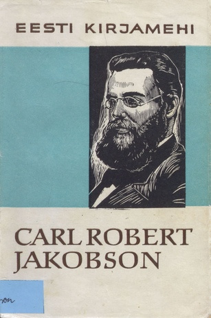 Carl Robert Jakobson : lühimonograafia 