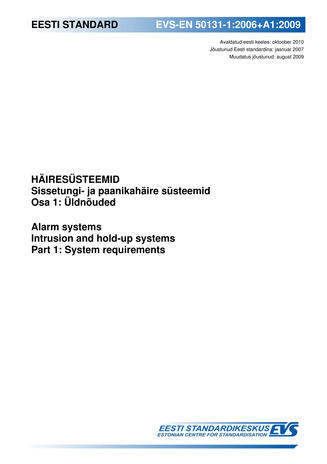 EVS-EN 50131-1:2006+A1:2009 Häiresüsteemid. Sissetungi- ja paanikahäire süsteemid. Osa 1, Üldnõuded = Alarm systems. Intrusion and hold-up systems. Part 1, General requirements 