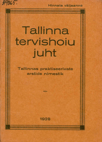 Tallinna tervishoiu juht : Tallinnas praktiseerivate arstide nimestik ; 1928