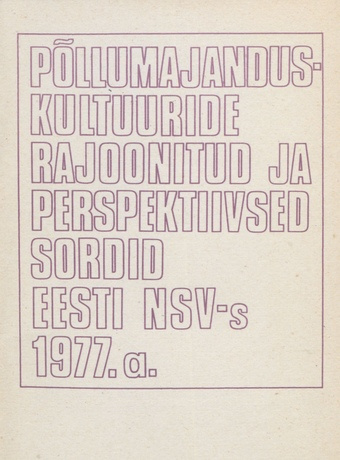 Põllumajanduskultuuride rajoonitud ja perspektiivsed sordid Eesti NSV-s 1977. a. 