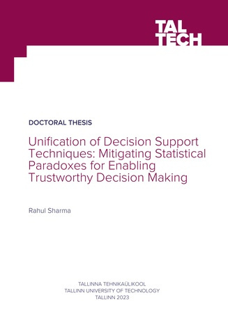 Uniﬁcation of decision support techniques: mitigating statistical paradoxes for enabling trustworthy decision making = Otsuste toetamise tehnikate ühtlustamine: statistiliste paradokside mõju maandamine usaldusväärsete otsuste tegemise võimaldamiseks 