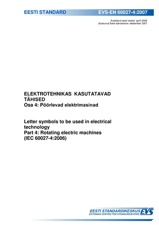 EVS-EN 60027-4:2007 Elektrotehnikas kasutatavad tähised. Osa 4, Pöörlevad elektrimasinad = Letter symbols to be used in electrical technology. Part 4, Rotating electric machines (IEC 60027-4:2006) 