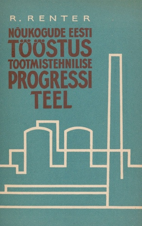 Nõukogude Eesti tööstus tootmistehnilise progressi teel