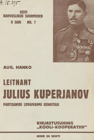 Leitnant Julius Kuperjanov : partisanide löögivaimu kehastaja