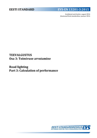 EVS-EN 13201-3:2015 Teevalgustus. Osa 3, Toimivuse arvutamine = Road lighting. Part 3, Calculation of performance 