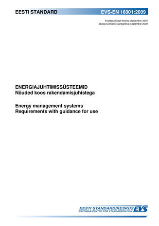 EVS-EN 16001:2009 Energiajuhtimissüsteemid : nõuded koos rakendamisjuhistega = Energy management systems : requirements with guidance for use