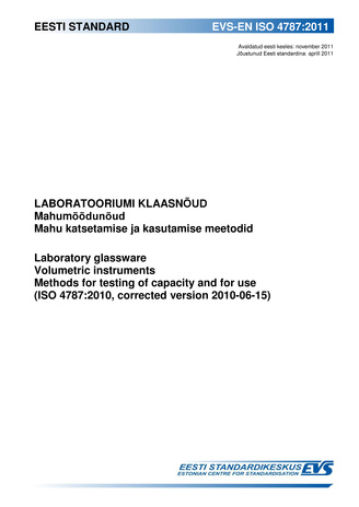 EVS-EN ISO 4787:2011 Laboratooriumi klaasnõud : mahumõõdunõud : mahu katsetamise ja kasutamise meetodid = Laboratory glassware : volumetric instruments : methods for testing of capacity and for use (ISO 4787:2010, corrected version 2010-06-15) 