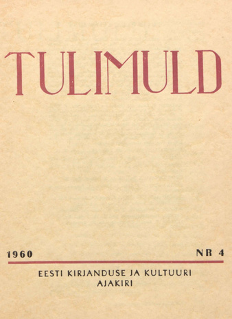 Tulimuld : Eesti kirjanduse ja kultuuri ajakiri ; 4 1960-11