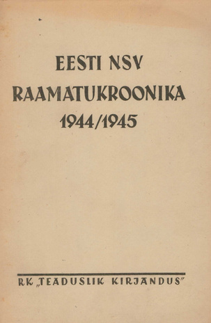 Raamatukroonika : Eesti rahvusbibliograafia = Книжная летопись : Эстонская национальная библиография ; 1944-1945