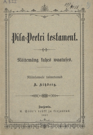 Pila-Peetri testament : Näitemäng kahes waatuses
