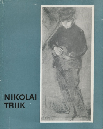 Nikolai Triik 1884-1940 : [monograafia] 