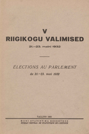 V Riigikogu valimised 21. - 23. maini 1932 = Élections au parlement : de 21. - 23. mai 1932 