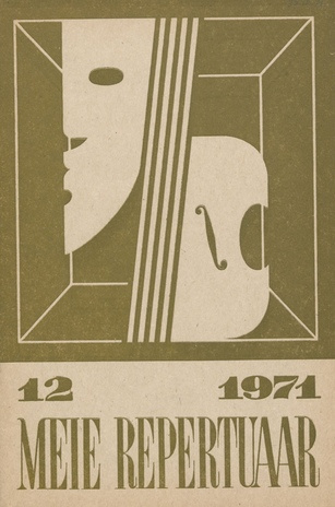 Meie repertuaar : Eesti NSV Rahvaloomingu ja Kultuuritöö Teadusliku Metoodikakeskuse väljaanne ; 12 1971-12